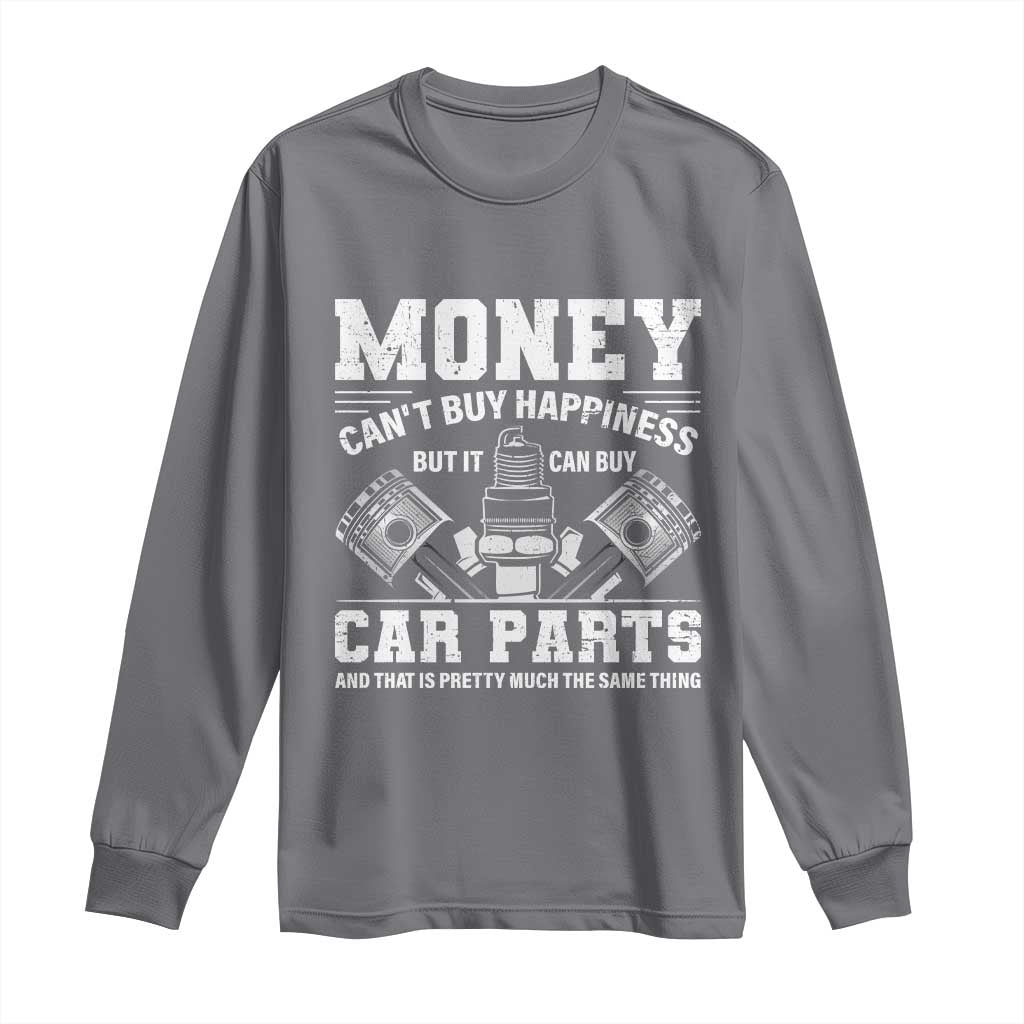 Funny Car Mechanic Gag Long Sleeve Shirt Money Cant Buy Happiness But It Can Buy Car Parts - Wonder Print Shop