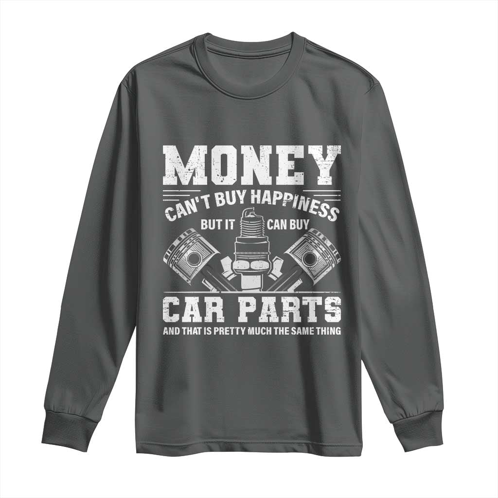 Funny Car Mechanic Gag Long Sleeve Shirt Money Cant Buy Happiness But It Can Buy Car Parts - Wonder Print Shop
