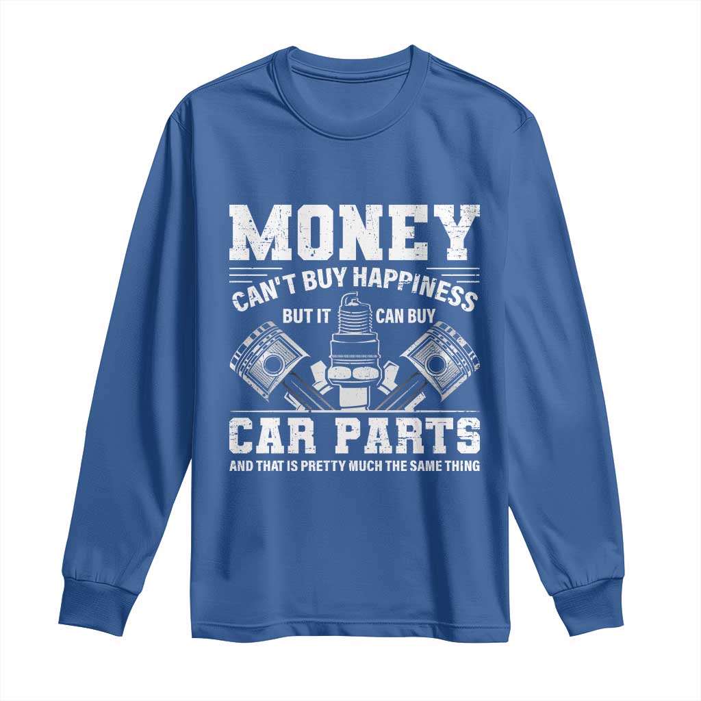 Funny Car Mechanic Gag Long Sleeve Shirt Money Cant Buy Happiness But It Can Buy Car Parts - Wonder Print Shop