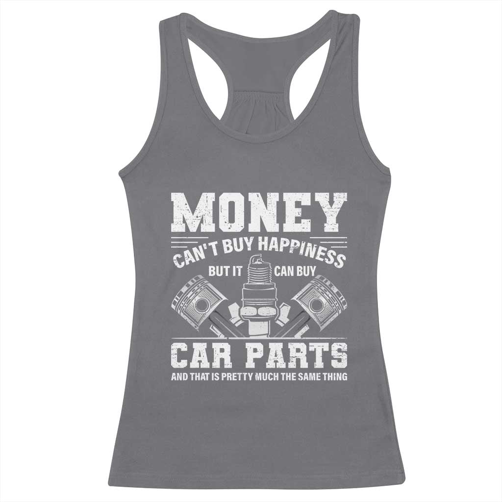 Funny Car Mechanic Gag Racerback Tank Top Money Cant Buy Happiness But It Can Buy Car Parts - Wonder Print Shop