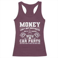 Funny Car Mechanic Gag Racerback Tank Top Money Cant Buy Happiness But It Can Buy Car Parts - Wonder Print Shop