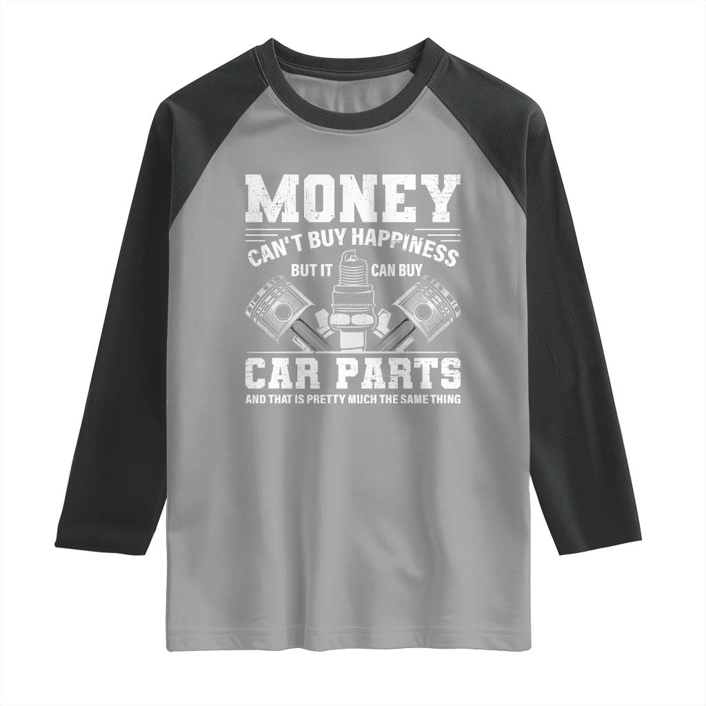Funny Car Mechanic Gag Raglan Shirt Money Cant Buy Happiness But It Can Buy Car Parts - Wonder Print Shop