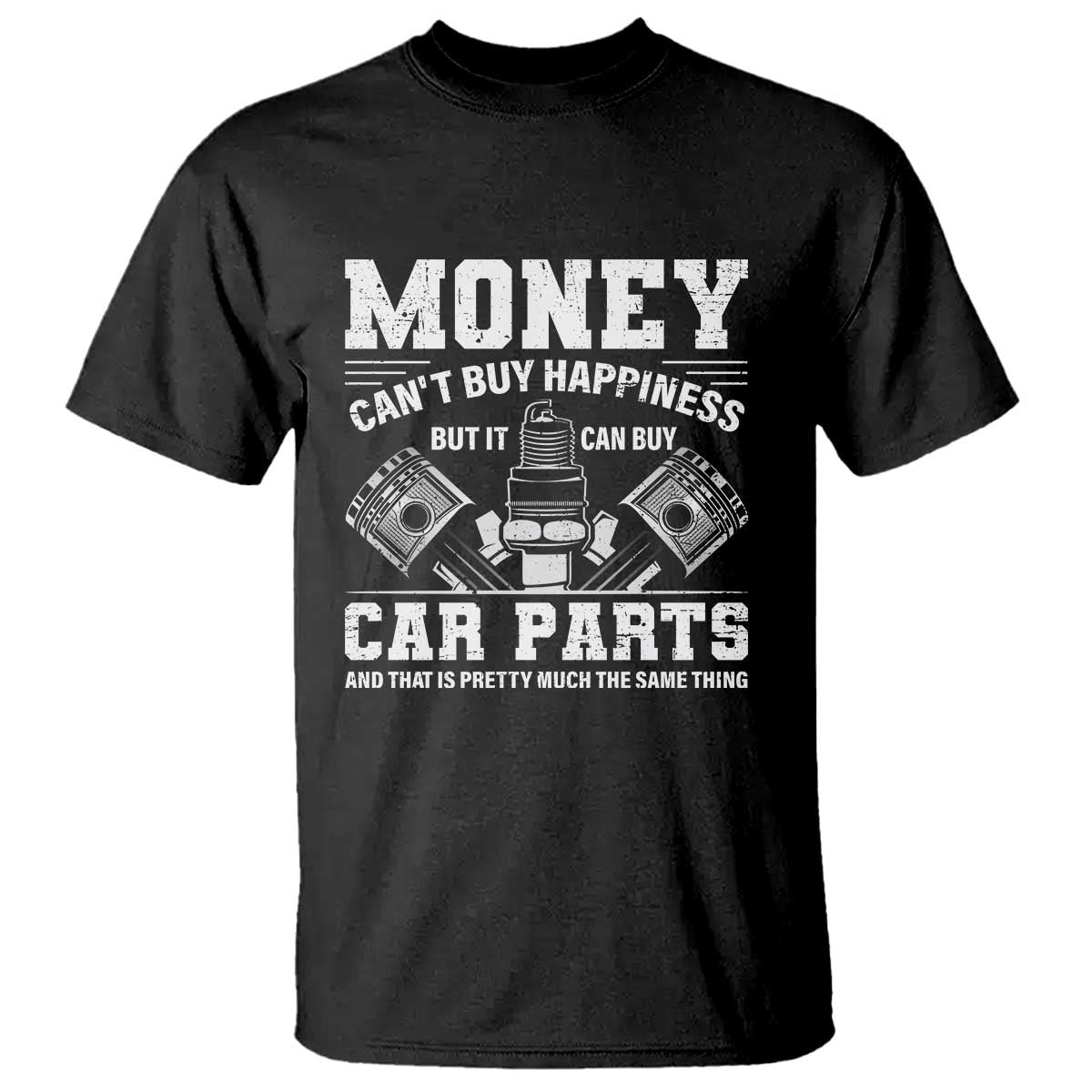 Funny Car Mechanic Gag T Shirt Money Cant Buy Happiness But It Can Buy Car Parts - Wonder Print Shop