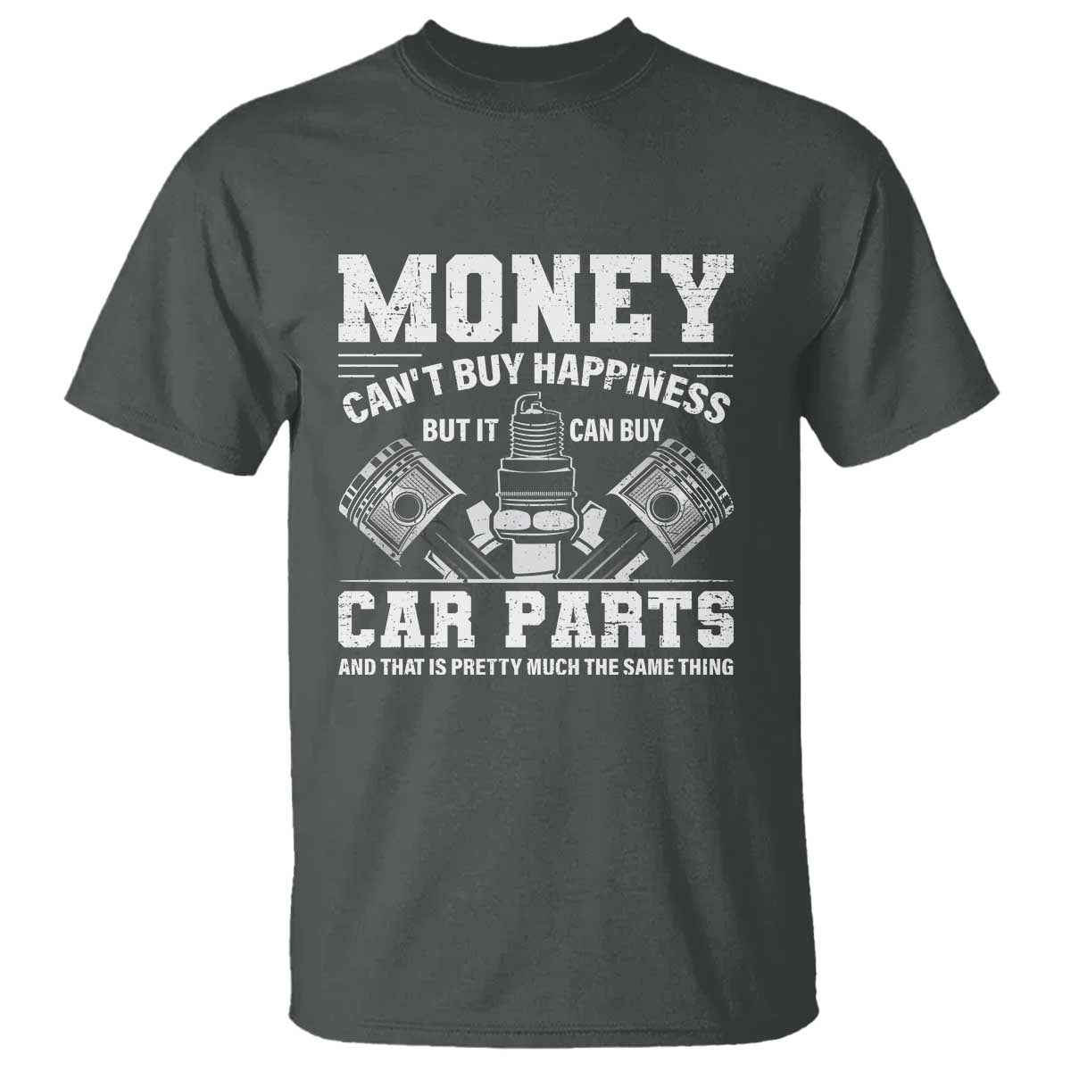 Funny Car Mechanic Gag T Shirt Money Cant Buy Happiness But It Can Buy Car Parts - Wonder Print Shop
