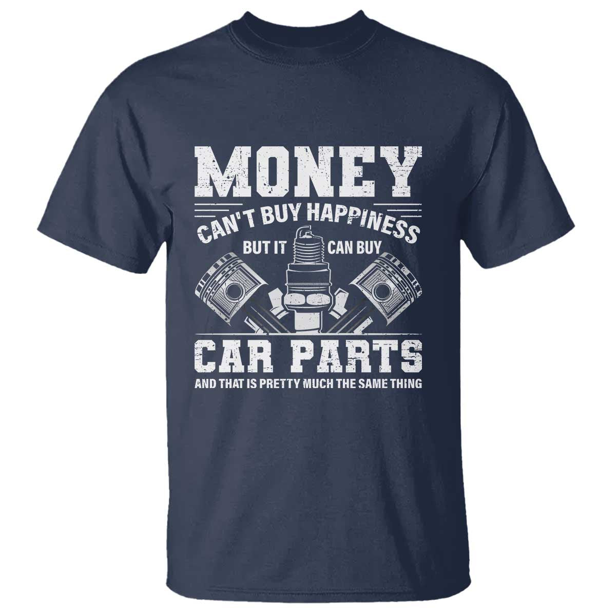 Funny Car Mechanic Gag T Shirt Money Cant Buy Happiness But It Can Buy Car Parts - Wonder Print Shop