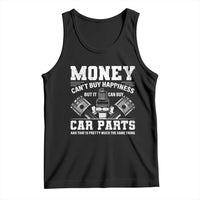 Funny Car Mechanic Gag Tank Top Money Cant Buy Happiness But It Can Buy Car Parts - Wonder Print Shop
