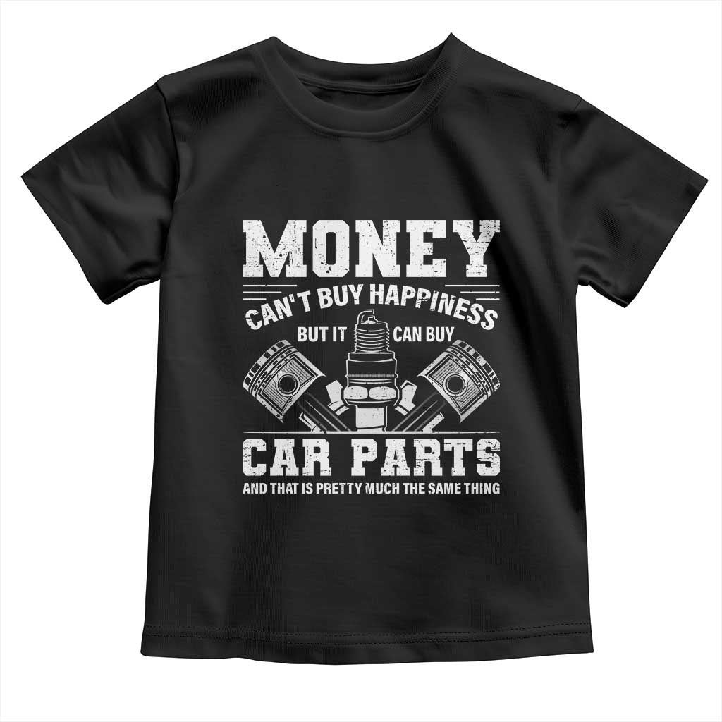 Funny Car Mechanic Gag Toddler T Shirt Money Cant Buy Happiness But It Can Buy Car Parts - Wonder Print Shop