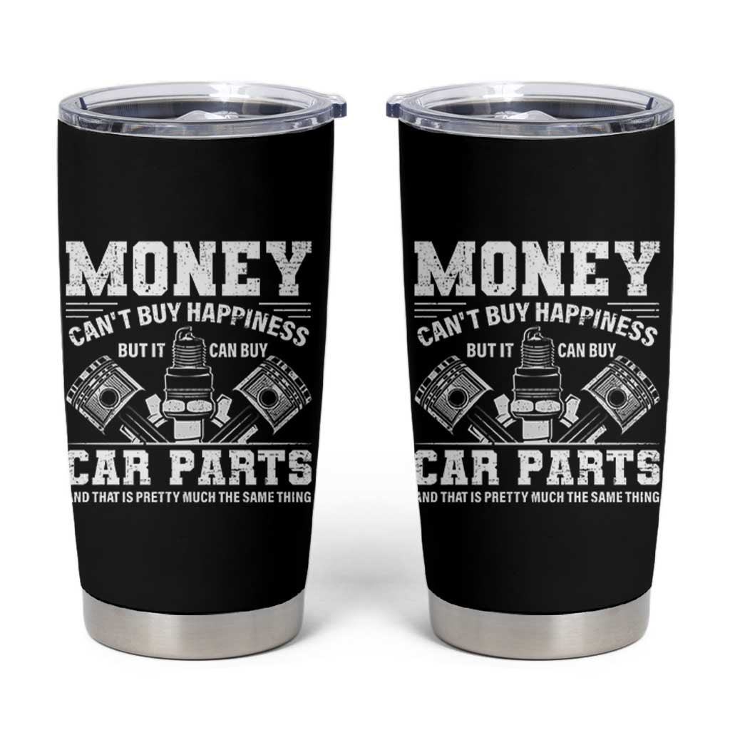 Funny Car Mechanic Gag Tumbler Cup Money Cant Buy Happiness But It Can Buy Car Parts - Wonder Print Shop