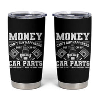 Funny Car Mechanic Gag Tumbler Cup Money Cant Buy Happiness But It Can Buy Car Parts - Wonder Print Shop