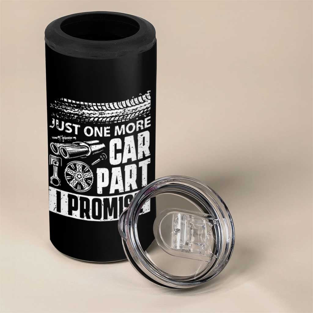 Funny Car Mechanic Just One More Car Part I Promise 4 in 1 Can Cooler Tumbler Car Lover Gag - Wonder Print Shop