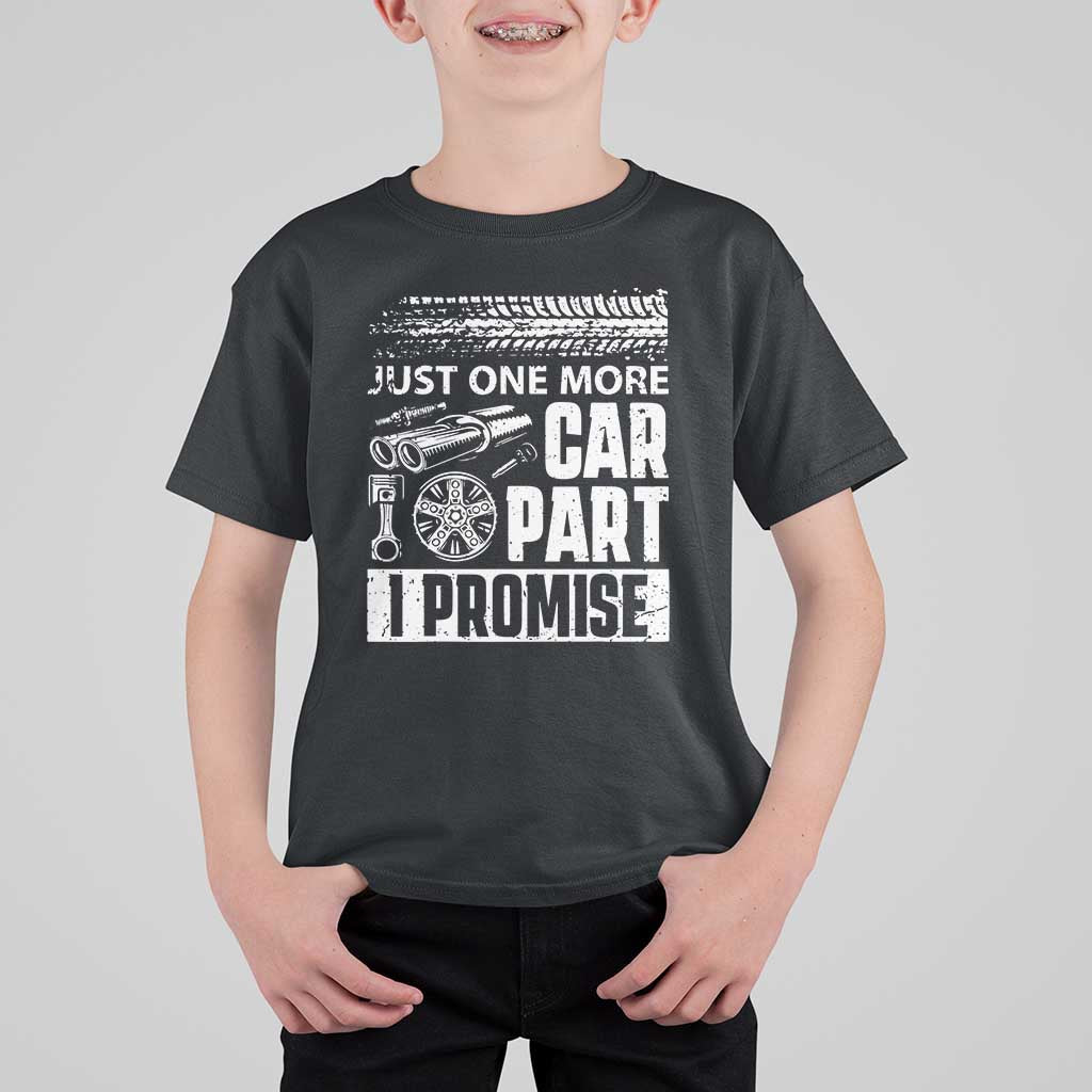 Funny Car Mechanic Just One More Car Part I Promise T Shirt For Kid Car Lover Gag - Wonder Print Shop
