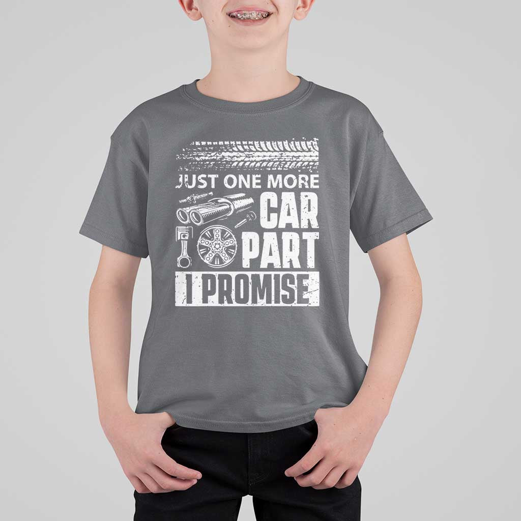 Funny Car Mechanic Just One More Car Part I Promise T Shirt For Kid Car Lover Gag - Wonder Print Shop