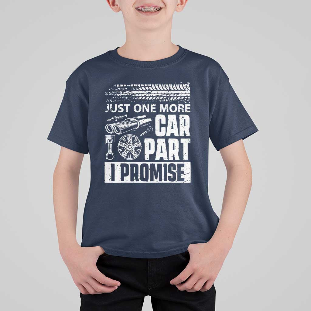 Funny Car Mechanic Just One More Car Part I Promise T Shirt For Kid Car Lover Gag - Wonder Print Shop