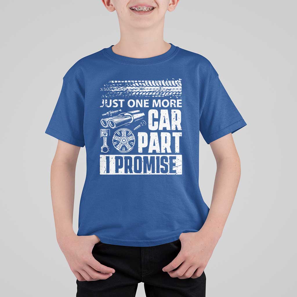 Funny Car Mechanic Just One More Car Part I Promise T Shirt For Kid Car Lover Gag - Wonder Print Shop