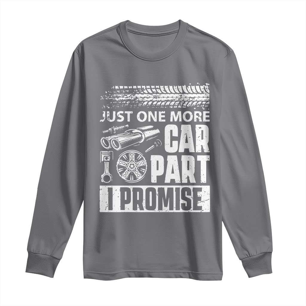 Funny Car Mechanic Just One More Car Part I Promise Long Sleeve Shirt Car Lover Gag - Wonder Print Shop
