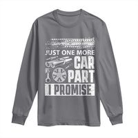 Funny Car Mechanic Just One More Car Part I Promise Long Sleeve Shirt Car Lover Gag - Wonder Print Shop