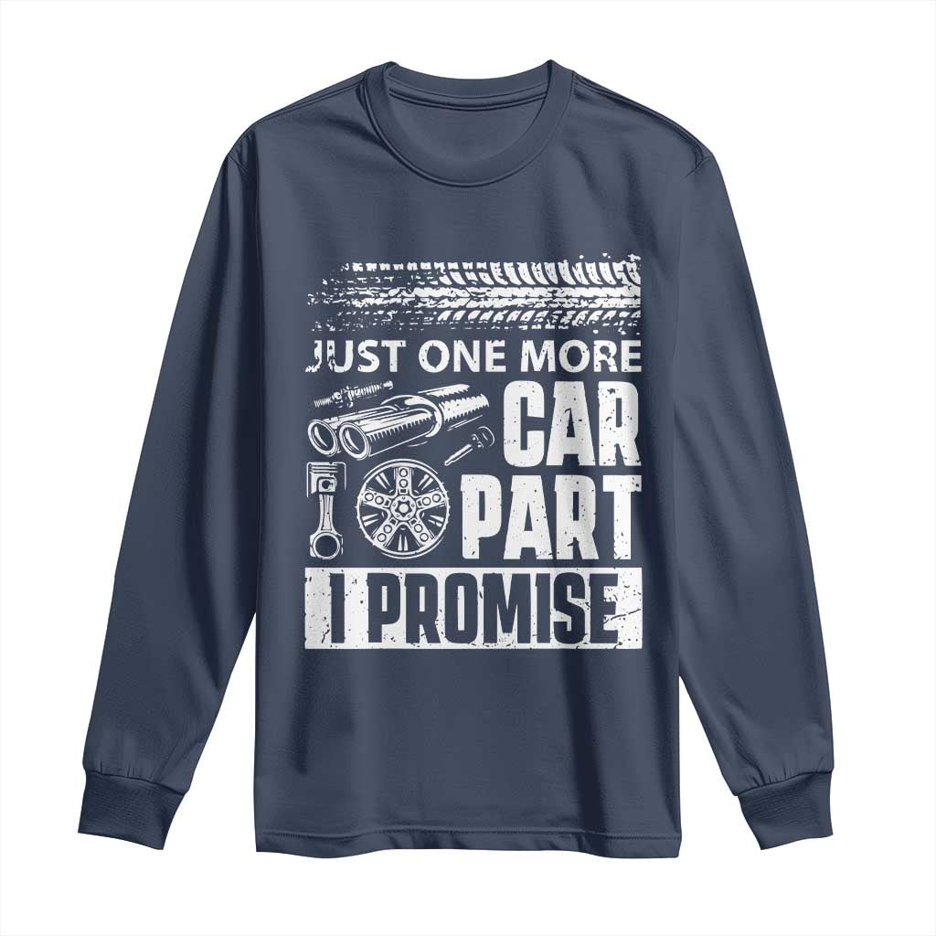 Funny Car Mechanic Just One More Car Part I Promise Long Sleeve Shirt Car Lover Gag - Wonder Print Shop