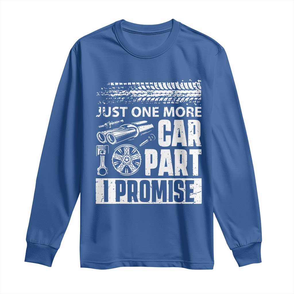 Funny Car Mechanic Just One More Car Part I Promise Long Sleeve Shirt Car Lover Gag - Wonder Print Shop