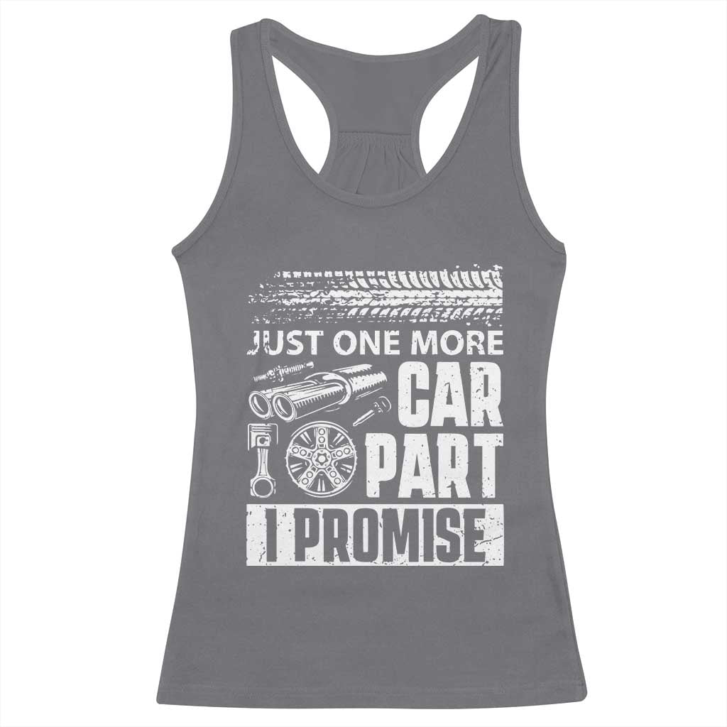 Funny Car Mechanic Just One More Car Part I Promise Racerback Tank Top Car Lover Gag - Wonder Print Shop