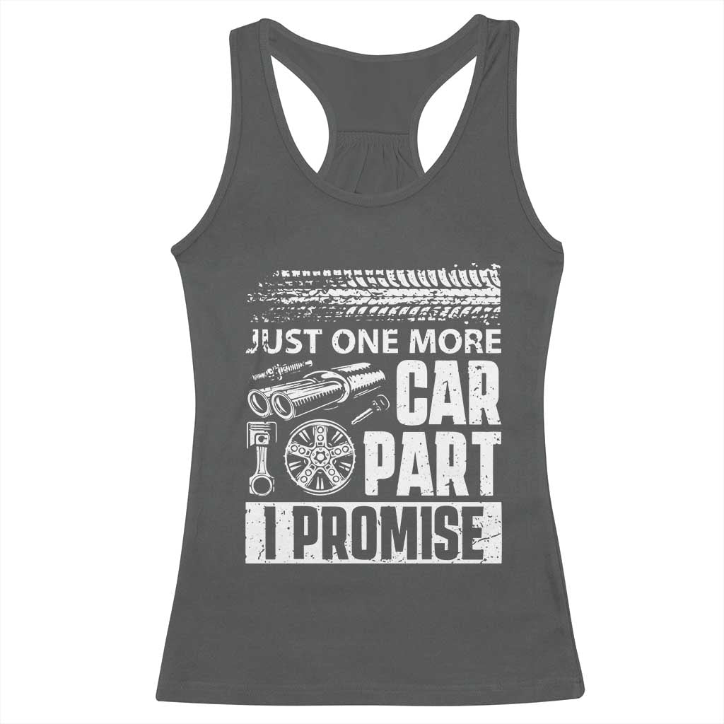 Funny Car Mechanic Just One More Car Part I Promise Racerback Tank Top Car Lover Gag - Wonder Print Shop