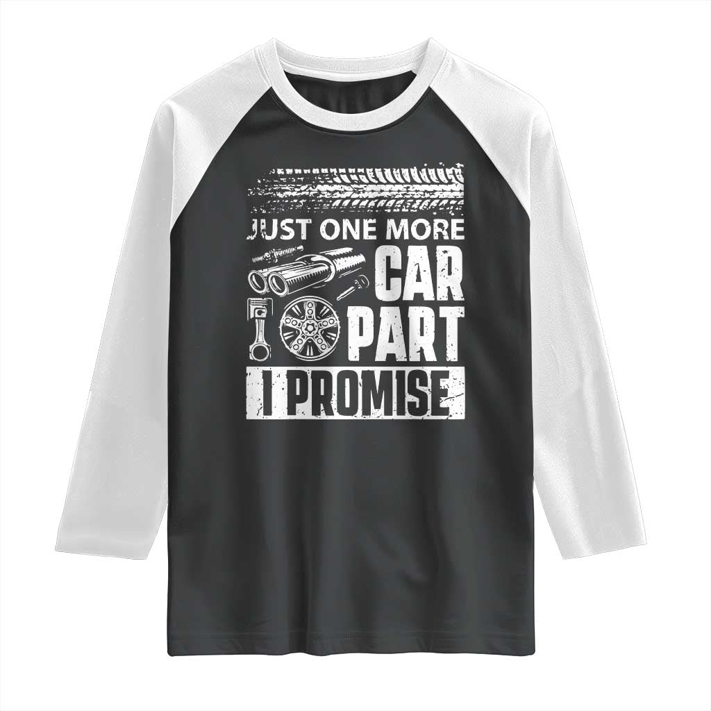 Funny Car Mechanic Just One More Car Part I Promise Raglan Shirt Car Lover Gag - Wonder Print Shop