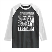 Funny Car Mechanic Just One More Car Part I Promise Raglan Shirt Car Lover Gag - Wonder Print Shop