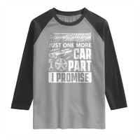Funny Car Mechanic Just One More Car Part I Promise Raglan Shirt Car Lover Gag - Wonder Print Shop