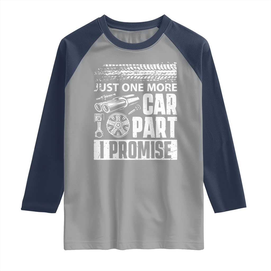 Funny Car Mechanic Just One More Car Part I Promise Raglan Shirt Car Lover Gag - Wonder Print Shop