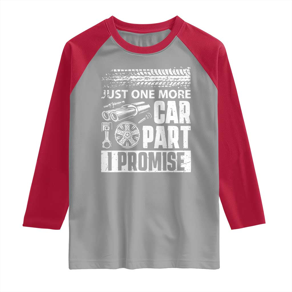 Funny Car Mechanic Just One More Car Part I Promise Raglan Shirt Car Lover Gag - Wonder Print Shop