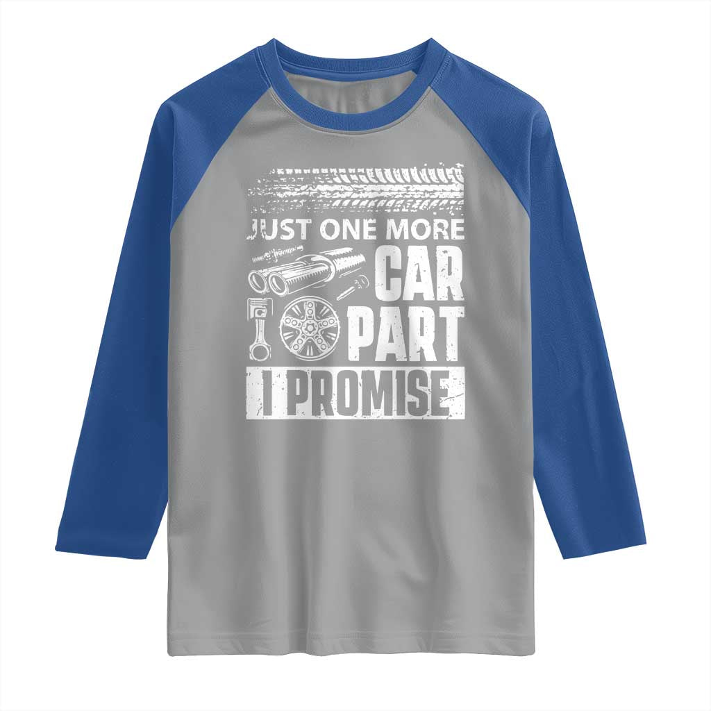 Funny Car Mechanic Just One More Car Part I Promise Raglan Shirt Car Lover Gag - Wonder Print Shop