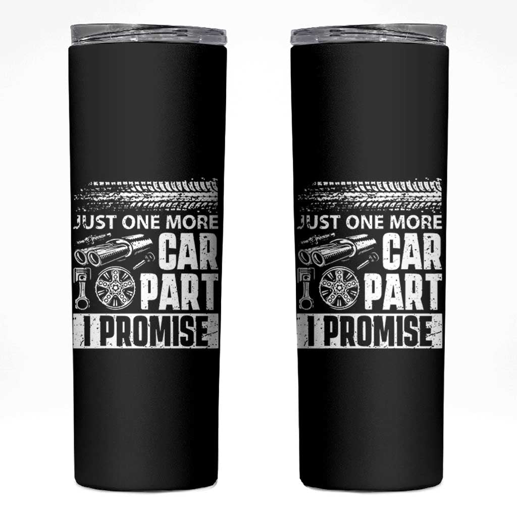 Funny Car Mechanic Just One More Car Part I Promise Skinny Tumbler Car Lover Gag - Wonder Print Shop