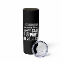 Funny Car Mechanic Just One More Car Part I Promise Skinny Tumbler Car Lover Gag - Wonder Print Shop