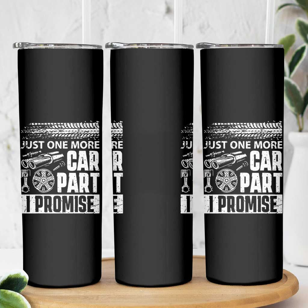 Funny Car Mechanic Just One More Car Part I Promise Skinny Tumbler Car Lover Gag - Wonder Print Shop