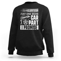 Funny Car Mechanic Just One More Car Part I Promise Sweatshirt Car Lover Gag - Wonder Print Shop