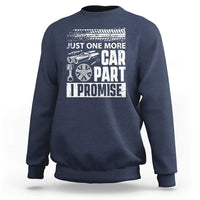 Funny Car Mechanic Just One More Car Part I Promise Sweatshirt Car Lover Gag - Wonder Print Shop