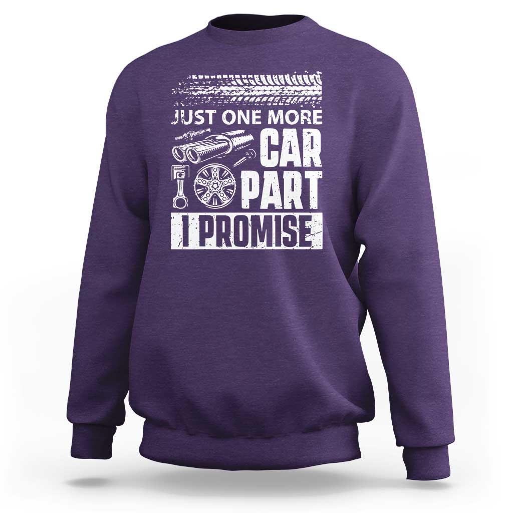 Funny Car Mechanic Just One More Car Part I Promise Sweatshirt Car Lover Gag - Wonder Print Shop