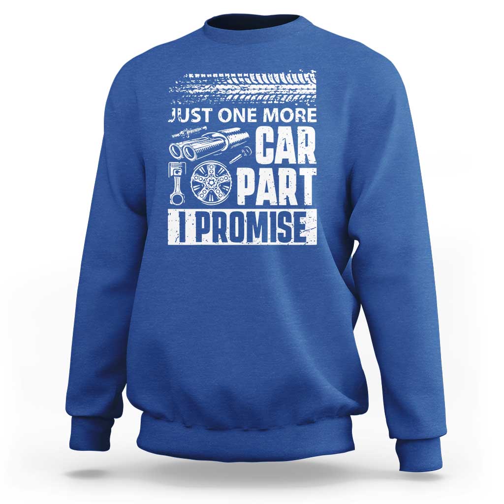 Funny Car Mechanic Just One More Car Part I Promise Sweatshirt Car Lover Gag - Wonder Print Shop