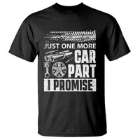 Funny Car Mechanic Just One More Car Part I Promise T Shirt Car Lover Gag - Wonder Print Shop