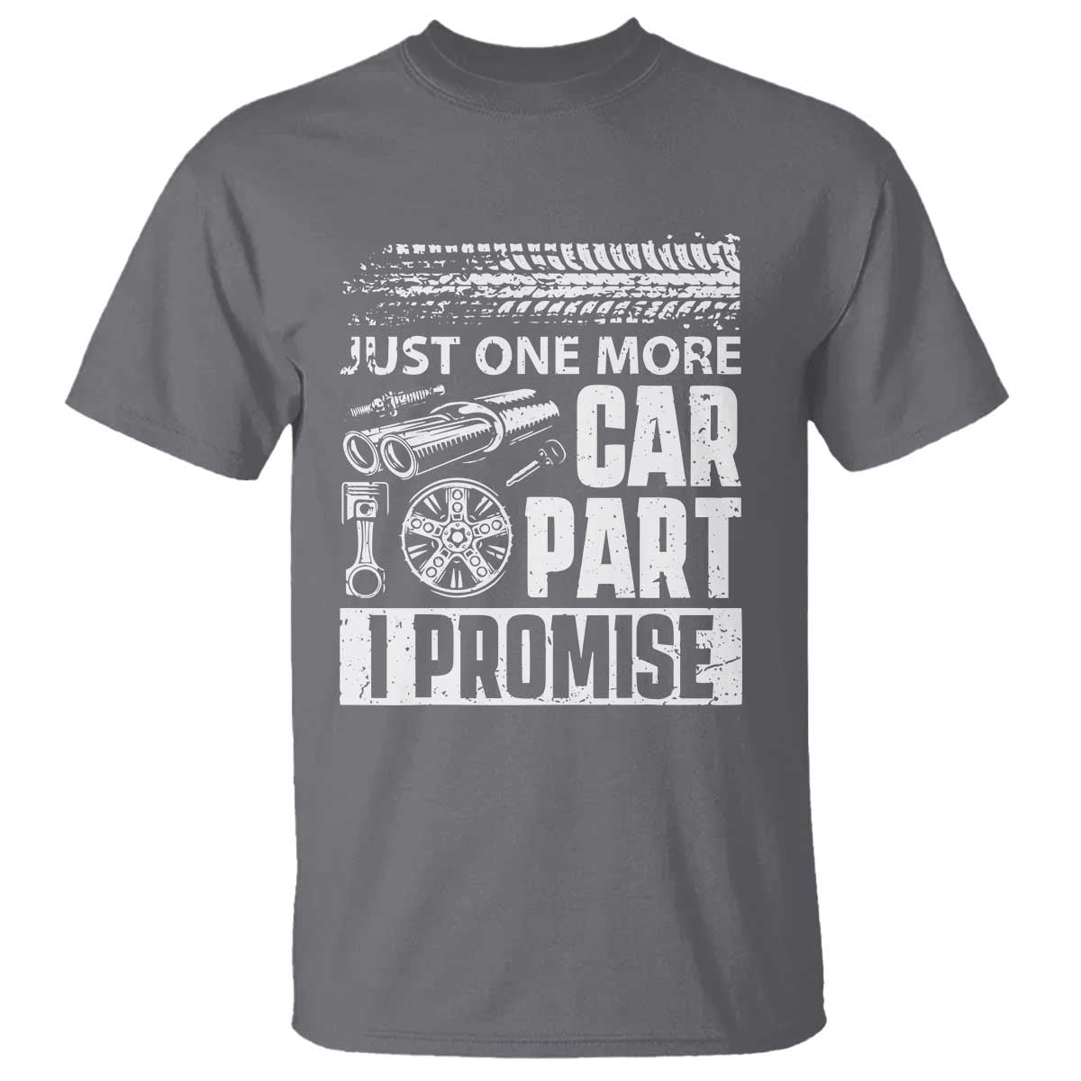 Funny Car Mechanic Just One More Car Part I Promise T Shirt Car Lover Gag - Wonder Print Shop