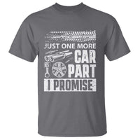 Funny Car Mechanic Just One More Car Part I Promise T Shirt Car Lover Gag - Wonder Print Shop