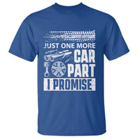 Funny Car Mechanic Just One More Car Part I Promise T Shirt Car Lover Gag - Wonder Print Shop