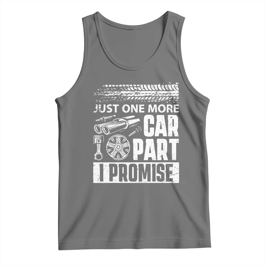 Funny Car Mechanic Just One More Car Part I Promise Tank Top Car Lover Gag - Wonder Print Shop
