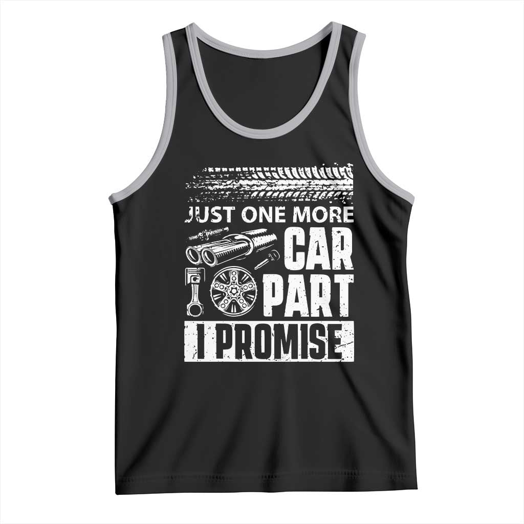 Funny Car Mechanic Just One More Car Part I Promise Tank Top Car Lover Gag - Wonder Print Shop