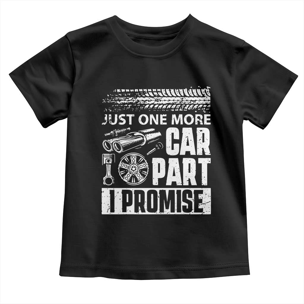 Funny Car Mechanic Just One More Car Part I Promise Toddler T Shirt Car Lover Gag - Wonder Print Shop