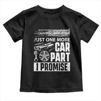 Funny Car Mechanic Just One More Car Part I Promise Toddler T Shirt Car Lover Gag - Wonder Print Shop