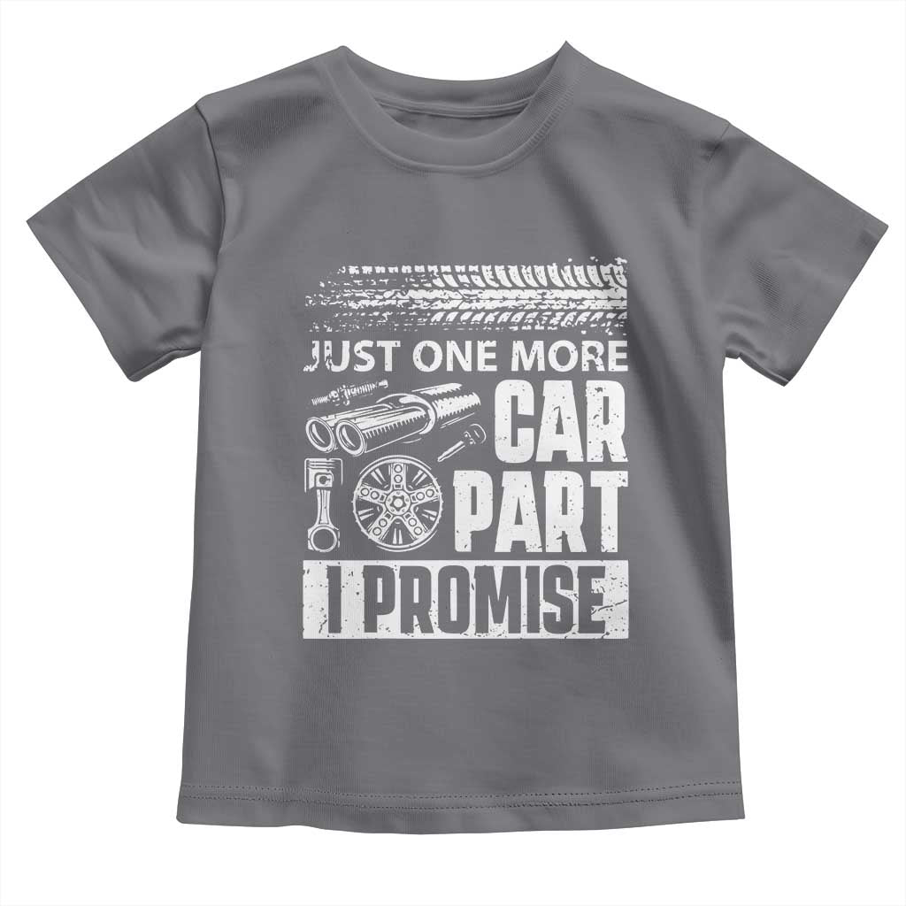 Funny Car Mechanic Just One More Car Part I Promise Toddler T Shirt Car Lover Gag - Wonder Print Shop