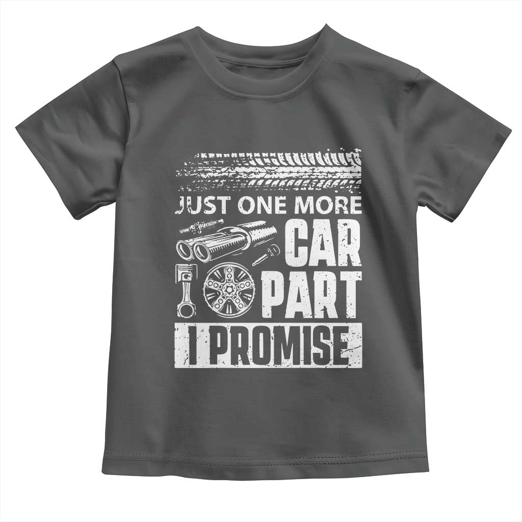 Funny Car Mechanic Just One More Car Part I Promise Toddler T Shirt Car Lover Gag - Wonder Print Shop