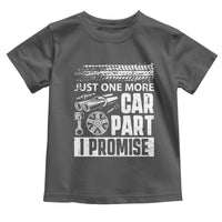Funny Car Mechanic Just One More Car Part I Promise Toddler T Shirt Car Lover Gag - Wonder Print Shop