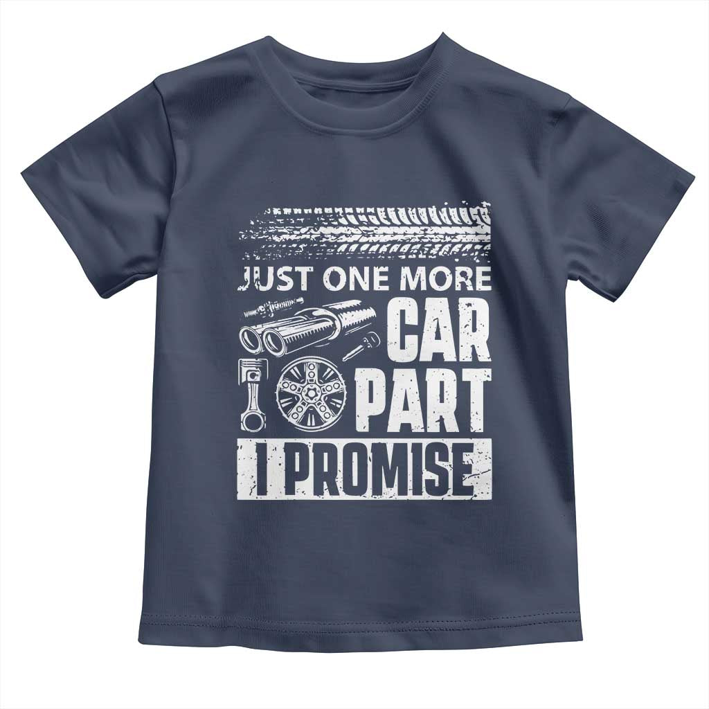 Funny Car Mechanic Just One More Car Part I Promise Toddler T Shirt Car Lover Gag - Wonder Print Shop