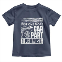 Funny Car Mechanic Just One More Car Part I Promise Toddler T Shirt Car Lover Gag - Wonder Print Shop